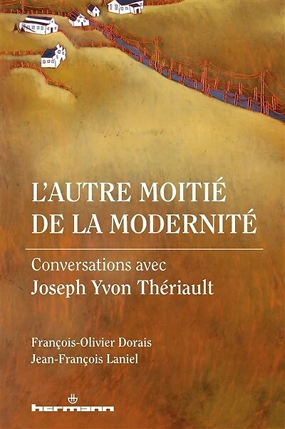 L' autre moitié de la modernité: conversations avec Joseph Yvon Thériault