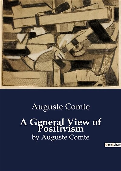A General View of Positivism: The Intellectual and Social Foundations of Positivism
