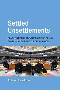 Settled Unsettlements: Constitutional Abeyances in the Crisis Governance of the European Union