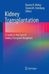 Kidney Transplantation: A Guide To The Care Of Transplant Recipients