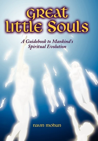 Great Little Souls: A Guidebook to Mankind's Spiritual Evolution