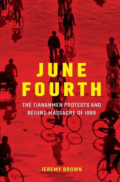 June Fourth: The Tiananmen Protests And Beijing Massacre Of 1989