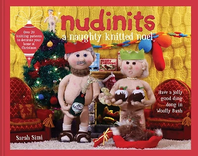 Nudinits: A Naughty Knitted Noel: Over 25 knitting patterns to decorate your home at Christmas