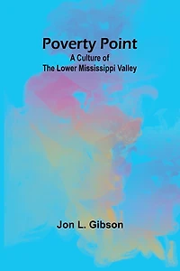Poverty Point: A Culture of the Lower Mississippi Valley