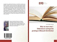Moi et non-moi: littérature comparée pratique (Recueil d'articles)