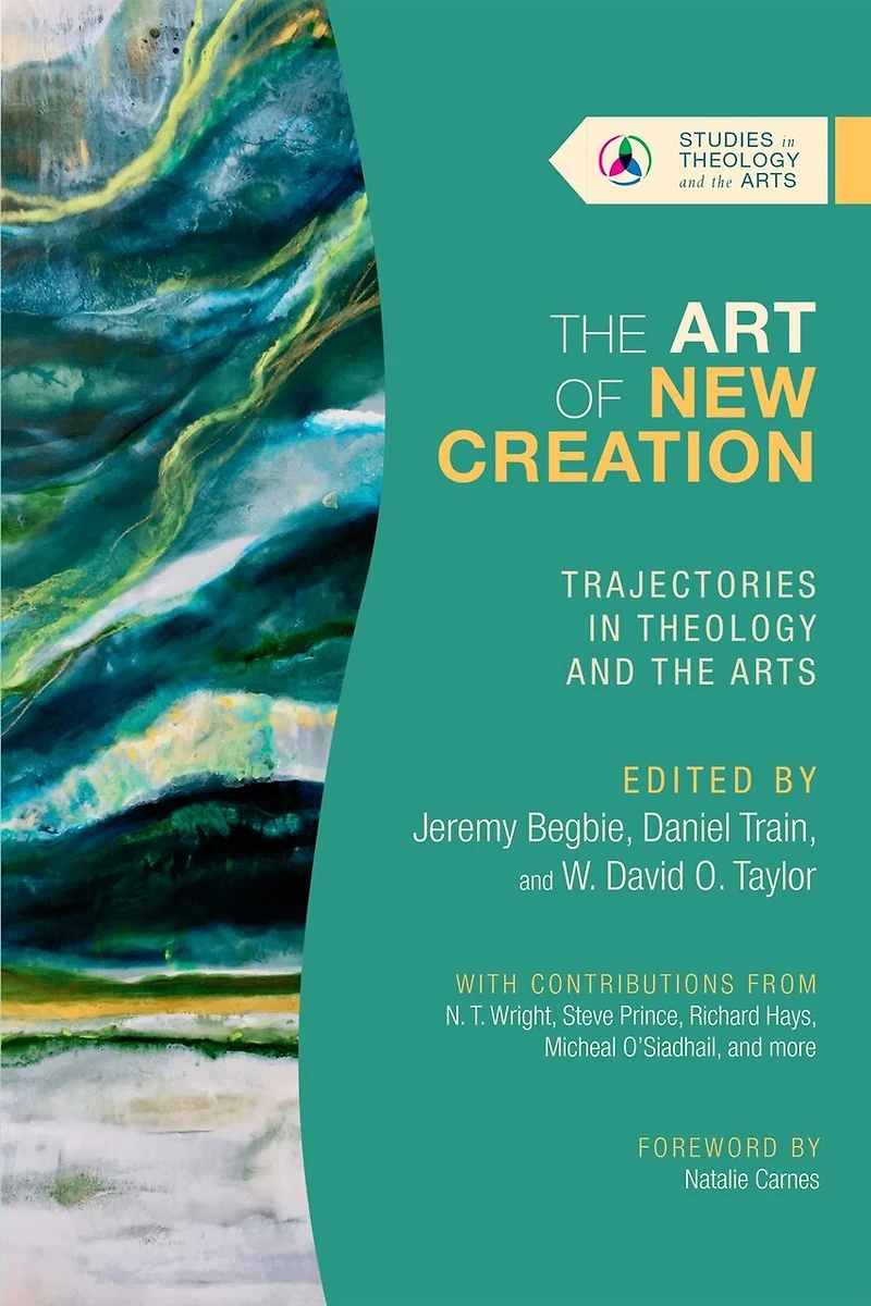 the Art of New Creation: Trajectories Theology and Arts