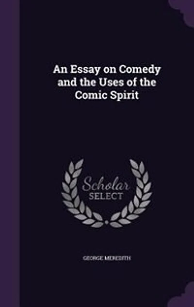 An Essay on Comedy and the Uses of the Comic Spirit