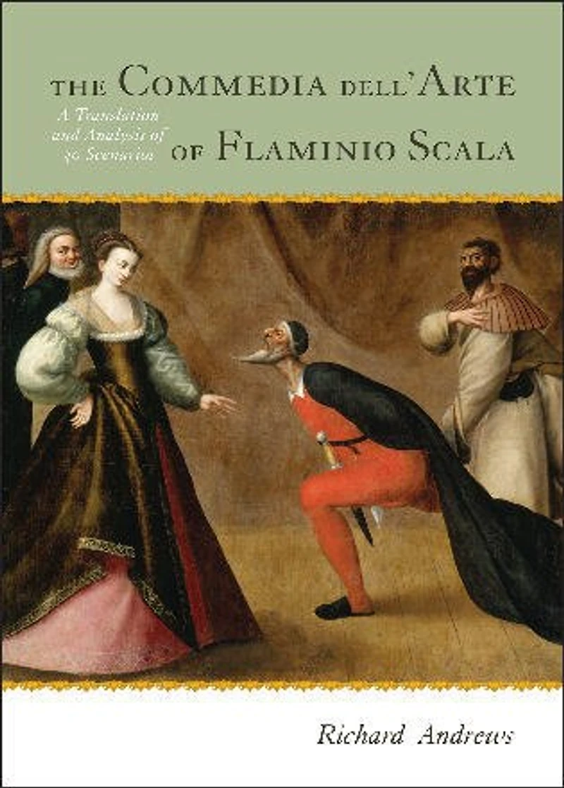 The Commedia dell'Arte of Flaminio Scala: A Translation and Analysis 30 Scenarios