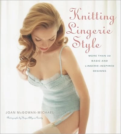 Knitting Lingerie Style: More Than 30 Basic And Lingerie - Inspired Designs