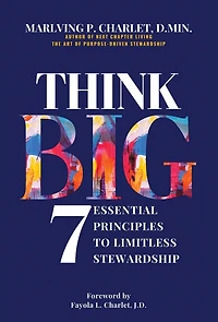 Think Big- 7 Essential Principles to Limitless Stewardship