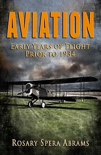 Aviation: Early Years of Flight Prior to 1934