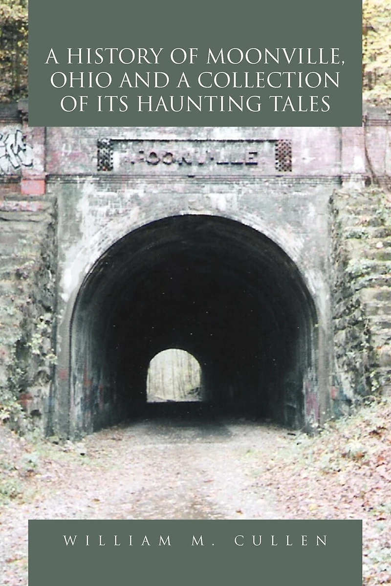 a History of Moonville, Ohio and Collection Its Haunting Tales