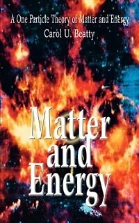 Matter and Energy: A One Particle Theory of Matter and Energy