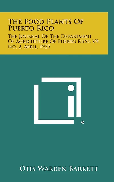 The Food Plants of Puerto Rico: The Journal of the Department of Agriculture of Puerto Rico, V9, No. 2, April, 1925