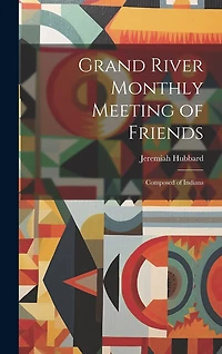Grand River Monthly Meeting of Friends: Composed of Indians