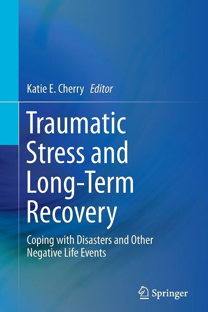 Traumatic Stress and Long-Term Recovery: Coping with Disasters Other Negative Life Events