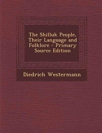 The Shilluk People, Their Language and Folklore - Primary Source Edition
