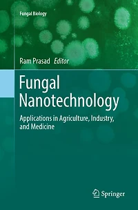 Fungal Nanotechnology: Applications Agriculture, Industry, and Medicine