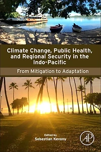 Climate Change, Public Health, and Regional Security the Indo-Pacific: From Mitigation to Adaptation