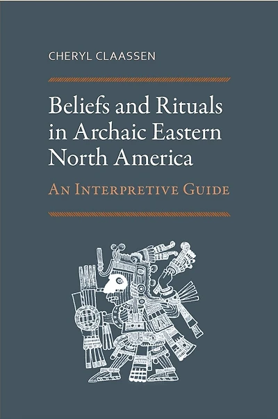 Beliefs and Rituals Archaic Eastern North America: An Interpretive Guide