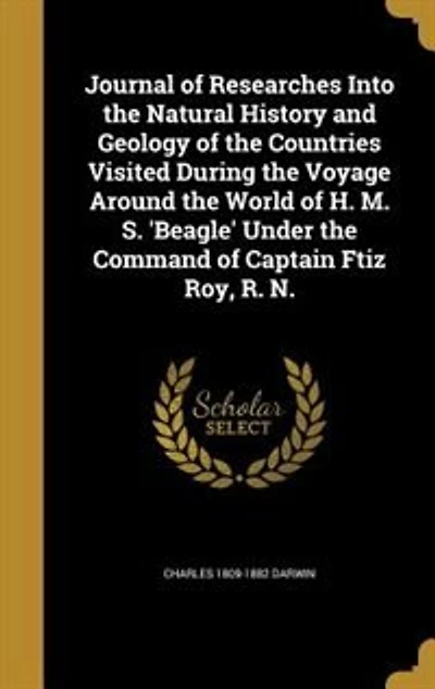 Journal of Researches Into the Natural History and Geology of the Countries Visited During the Voyage Around the World of H. M. S. 'Beagle' Under the Command of Captain Ftiz Roy, R. N.