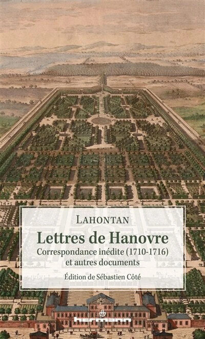 Lettres de Hanovre: correspondance inédite (1710-1716) et autres documents
