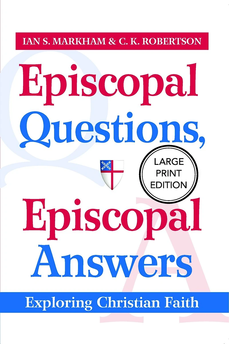 Episcopal Questions, Episcopal Answers (Large Print Edition): Exploring Christian Faith