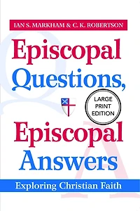 Episcopal Questions, Episcopal Answers (Large Print Edition): Exploring Christian Faith