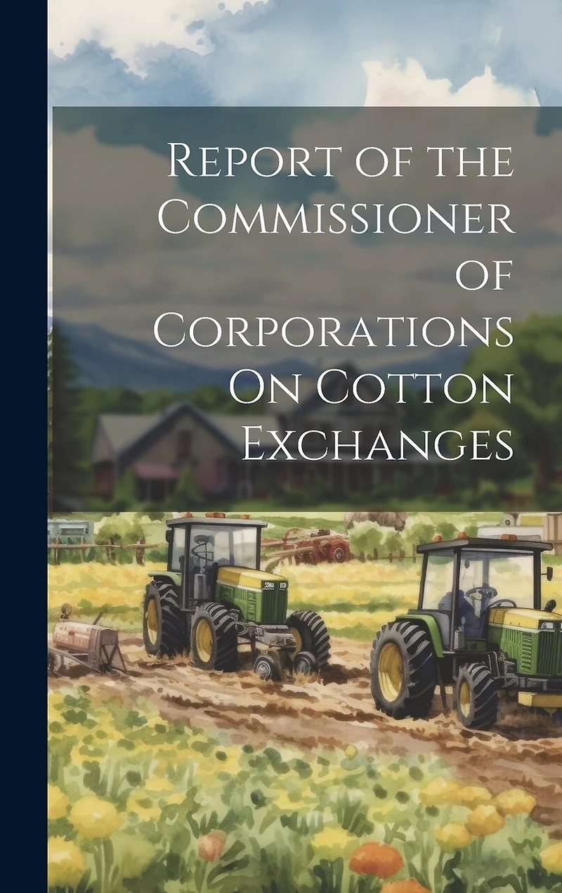 Report of the Commissioner of Corporations On Cotton Exchanges