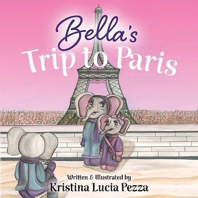 Bella's Trip to Paris: The Bella Lucia Series