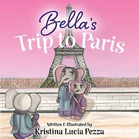 Bella's Trip to Paris: The Bella Lucia Series
