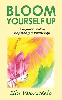 Bloom Yourself Up: A Reflective Guide to Help You Age Positive Ways