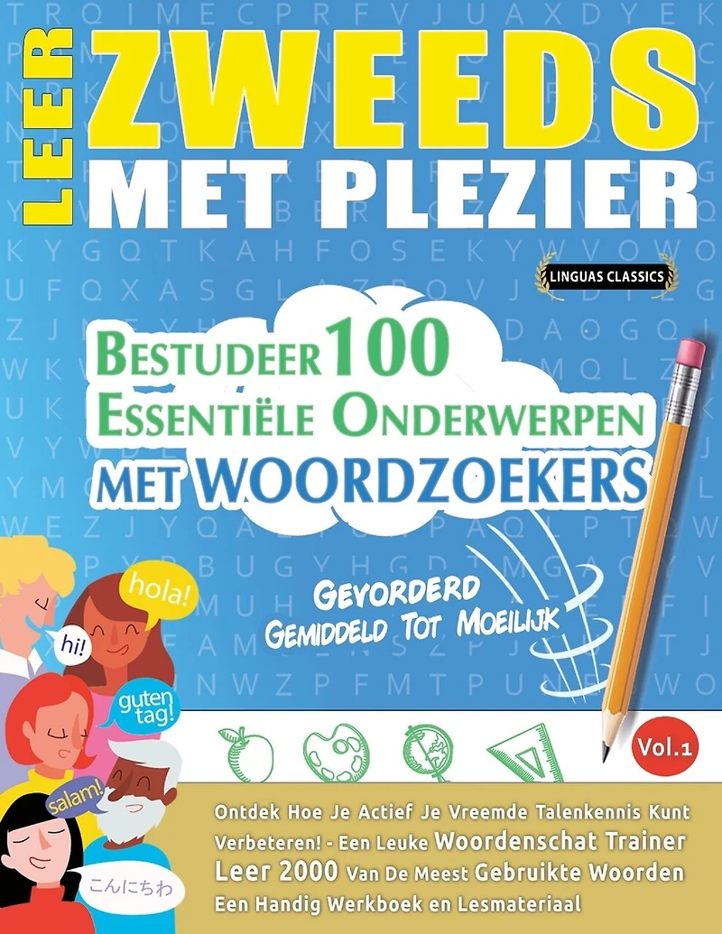 Leer Zweeds Met Plezier - Gevorderd: Gemiddeld Tot Moeilijk - Bestudeer 100 Essentiële Onderwerpen Met Woordzoekers - Vol.1
