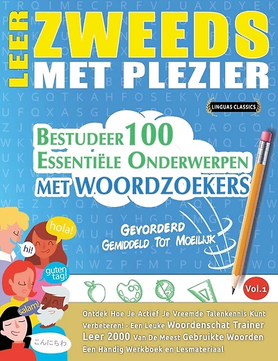 Leer Zweeds Met Plezier - Gevorderd: Gemiddeld Tot Moeilijk - Bestudeer 100 Essentiële Onderwerpen Met Woordzoekers - Vol.1