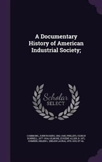 A Documentary History of American Industrial Society