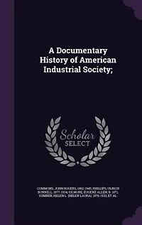 A Documentary History of American Industrial Society