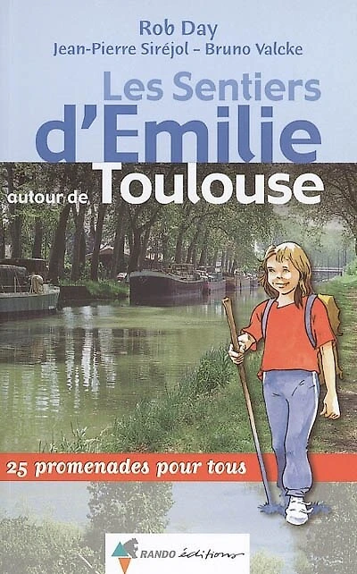 Les sentiers d'Emilie autour de Toulouse : 25 promenades pour tous: tous