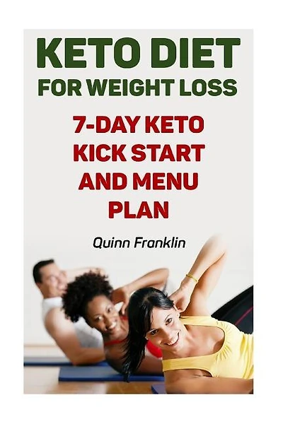 Keto Diet For Weight Loss: 7-Day Keto Kick Start And Menu Plan