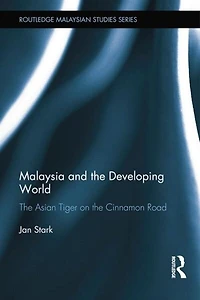 Malaysia and the Developing World: Asian Tiger on Cinnamon Road