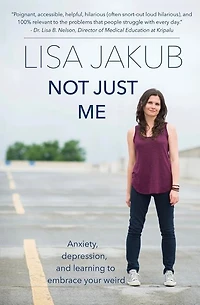 Not Just Me: Anxiety, depression, and learning to embrace your weird