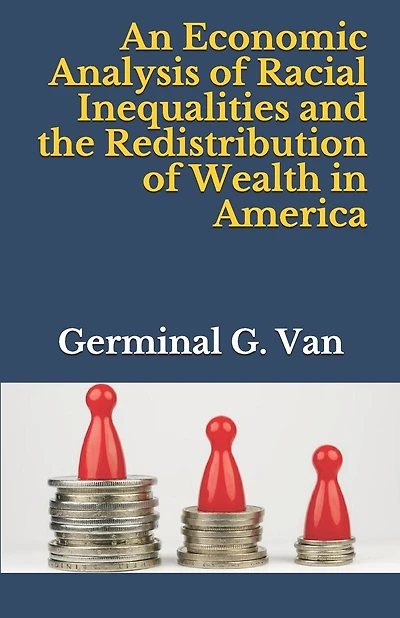 An Economic Analysis of Racial Inequalities and the Redistribution of Wealth in America