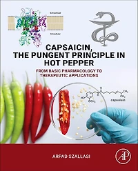 Capsaicin, the Pungent Principle Hot Pepper: From Basic Pharmacology to Therapeutic Applications