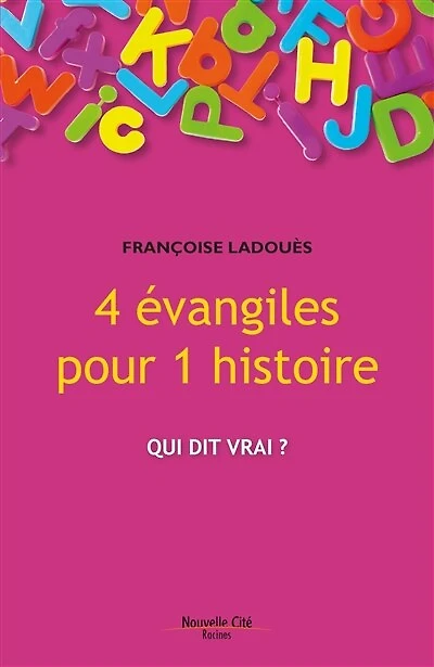 4 Evangiles pour 1 histoire: qui dit vrai ?