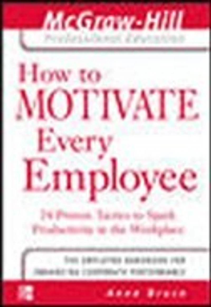 How to Motivate Every Employee: 24 Proven Tactics to Spark Productivity in the Workplace