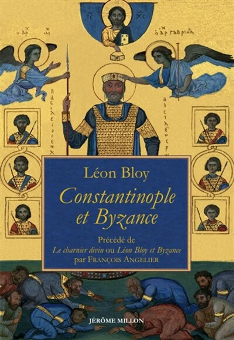 Constantinople et Byzance: 1917 ; Le charnier divin ou Léon Bloy et Byzance