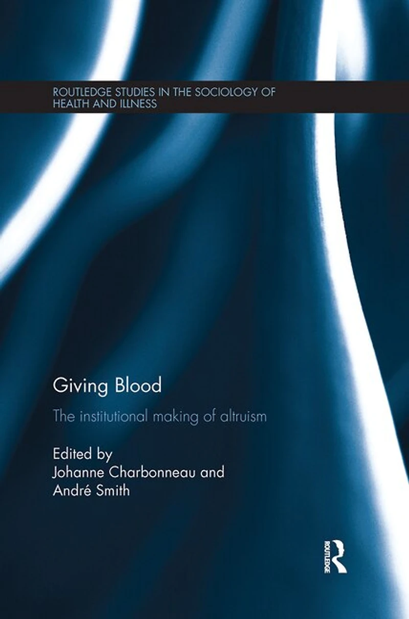 Giving Blood: The Institutional Making Of Altruism