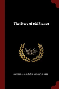 The Story of old France