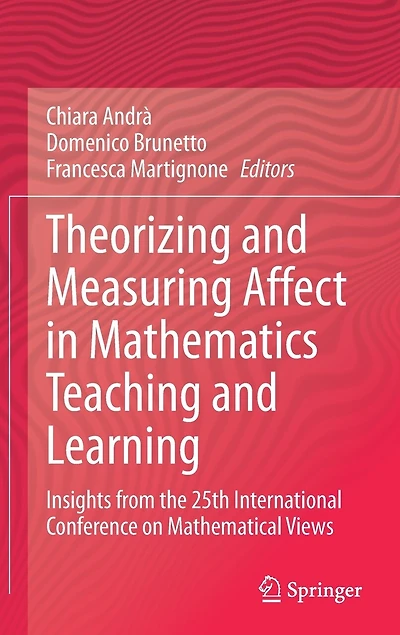 Theorizing and Measuring Affect Mathematics Teaching Learning: Insights from the 25th International Conference on Mathematical Views