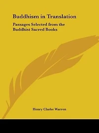 Buddhism in Translation: Passages Selected from the Buddhist Sacred Books