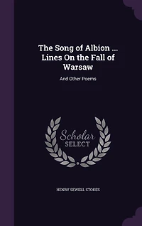 The Song of Albion ... Lines On the Fall of Warsaw: And Other Poems
